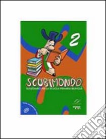 Scubimondo. Sussidiario per la scuola primaria bilingue. Vol. 2 libro di Melchiorre Dora, Maganza Luciana, Fanny Cativa