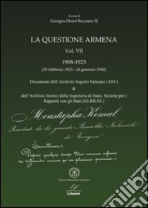 La questione armena 1908-1925. Vol. 7: Documenti dell'archivio segreto vaticano (ASV) & archivio SS.RR.SS. libro di Ruyssen Georges-Henri