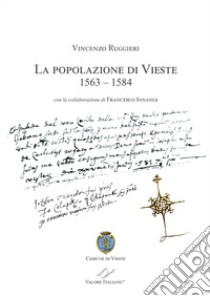 La popolazione di Vieste (1563-1584) libro di Ruggieri Vincenzo; Innangi Francesco