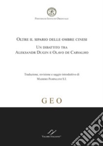 Oltre il sipario delle ombre cinesi. Un dibattito tra Aleksandr Dugin e Olavo de Carvalho libro di Pampaloni Massimo