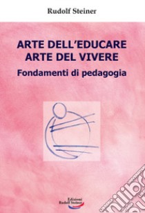 Arte dell'educare arte del vivere libro di Steiner Rudolf