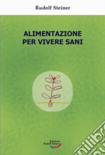 Alimentazione per vivere sani libro di Steiner Rudolf