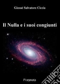 Il nulla e i suoi congiunti libro di Ciccia Giosuè S.