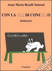 Con la GLI di coniglio libro di Boselli Santoni Anna M.