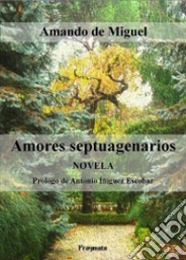 Amores septuagenarios libro di Miguel Amando de