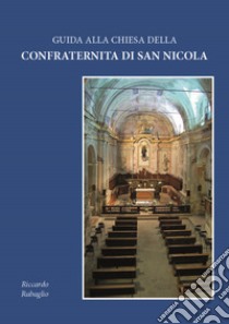 Guida alla Chiesa della Confraternita di San Nicola libro di Rabaglio Riccardo