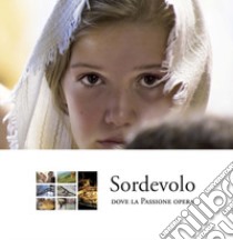 Sordevolo, dove la Passione opera. Ediz. italiana e inglese libro di Roggero Marco; Zai Luigi; Gutermann C. F. (cur.)