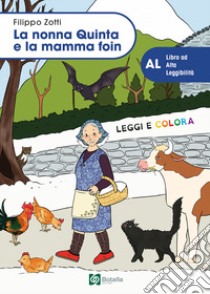 La nonna Quinta e la mamma foin. Ediz. ad alta leggibilità libro di Zotti Filippo