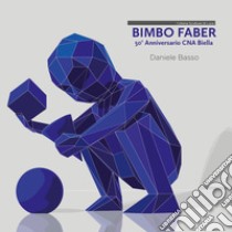 Bimbo faber. Ediz. italiana e inglese libro di Basso Daniele