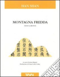 Montagna fredda. Testo cinese a fronte libro di Han Shan; Bujatti A. (cur.)