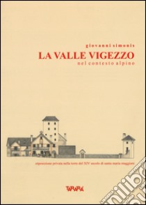 La valle Vigezzo nel contesto alpino libro di Simonis Giovanni