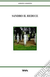 Sandro il reduce libro di Albertini Alberto