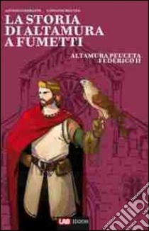 La storia di Altamura a fumetti. Vol. 2: Dai dinosauri alle masserie del '900 libro di Ferrante Antonio; Matteo Giovanni