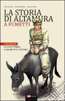 La storia di Altamura a fumetti. Vol. 3: La coscia di Pipino-L'omicidio di G. A. Orsini del Balzo libro di Nawroth Falk