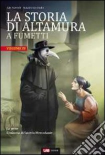 La storia di Altamura a fumetti. Vol. 4: La peste-L'infanzia di Saverio Mercadante libro di Nawroth Falk