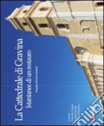 La cattedrale di Gravina. Istantanee di un restauro. Ediz. illustrata libro di Paolicelli Roberto; Lorusso G. (cur.); Calculli L. (cur.); Clemente M. (cur.)