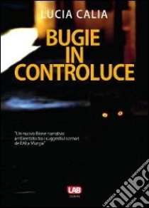 Bugie in controluce libro di Calia Lucia