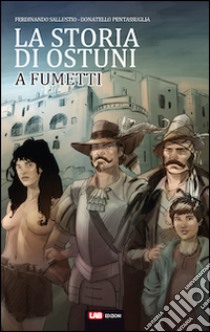 La storia di Ostuni a fumetti libro di Sallustio Ferdinando; Pentassuglia Donatello