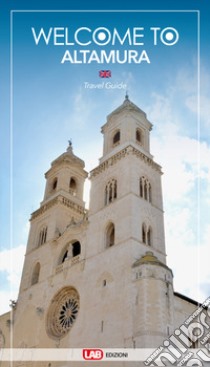 Welcome to Altamura. Travel guide libro