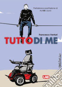 Tutto di me libro di Venturi Francesco