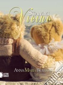 Stammi vicino libro di Brattoli Anna Maria