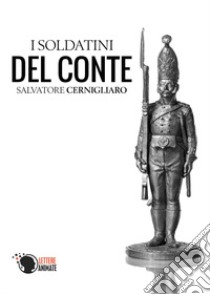 I soldatini del conte libro di Cernigliaro Salvatore