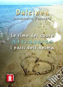 Le rime del cuore attraverso i passi dell'anima libro di Pecoraro Annamaria Dulcinea