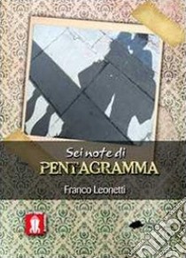 Sei note di pentagramma libro di Leonetti Franco