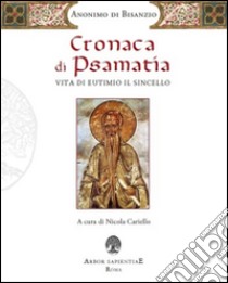 Cronaca di Psamatia. Vita di Eutimio il Sincello. Anonimo di Bisanzio libro di Cariello N. (cur.)