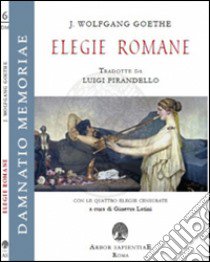 Elegie romane libro di Goethe Johann Wolfgang; Latini G. (cur.)