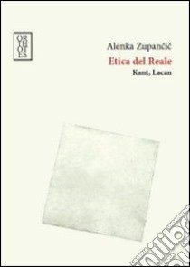 Etica del reale. Kant. Lacan libro di Zupancic Alenka; Clemente L. F. (cur.)
