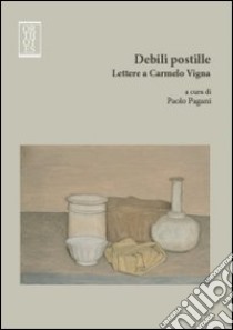 Debili postille. Lettere a Carmelo Vigna libro di Pagani Paolo