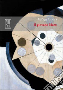 Il giovane Marx libro di Lukács György; Bianchi P. (cur.)