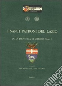 I santi patroni del Lazio. Vol. 4: La provincia di Viterbo libro di Boesch Gajano S. (cur.); Ermini Pani L. (cur.)