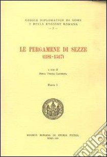 Le pergamene di Sezze (1181-1347). Testo italiano e latino libro di Caciorgna M. T. (cur.)