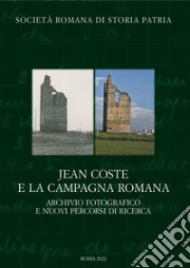 Jean Coste e la campagna romana. Archivio fotografico e nuovi percorsi di ricerca libro di Passigli S. (cur.)