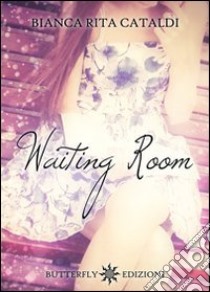 Waiting room libro di Cataldi Bianca Rita