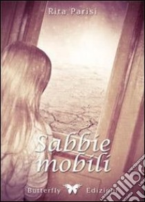 Sabbie mobili libro di Parisi Rita