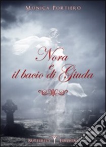 Nora e il bacio di Giuda libro di Portiero Monica