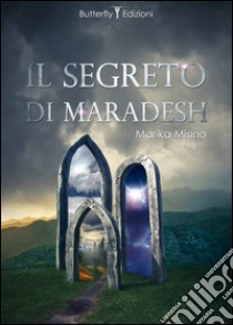 Il segreto di Maradesh libro di Misino Marika