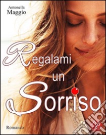 Regalami un sorriso libro di Maggio Antonella