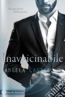 Inavvicinabile. Nuova ediz. libro di Castiello Angela