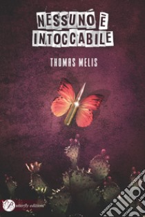 Nessuno è intoccabile. Nuova ediz. libro di Melis Thomas