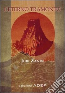 L'eterno tramonto libro di Zanin Juri