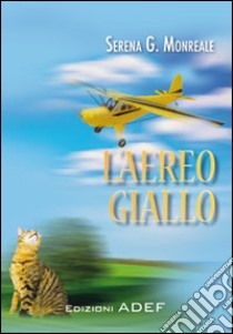 L'aereo giallo libro di Monreale Serena G.