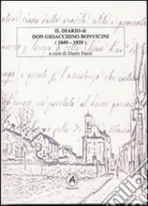 Il diario di don Gioacchino Bonvicini (1849-1929) libro di Bonvicini Gioacchino; Fazzi D. (cur.)