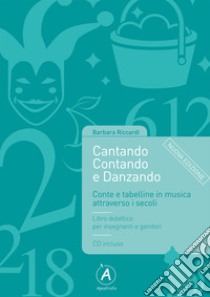 Cantando contando e danzando. Conte e tabelline in musica attraverso i secoli. Ediz. per la scuola. Con CD-ROM libro di Riccardi Barbara