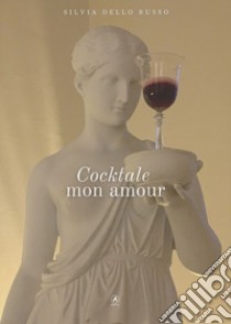 Cocktale mon amour libro di Dello Russo Silvia