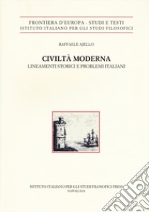 Civiltà moderna. Lineamenti storici e problemi italiani libro di Ajello Raffaele