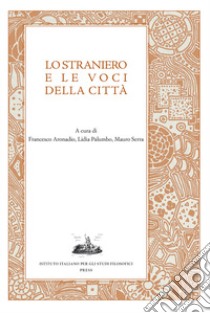 Lo straniero e le voci della città libro di Aronadio F. (cur.); Palumbo L. (cur.); Serra M. (cur.)